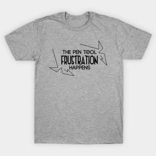 Pentool: Frustration Happens T-Shirt